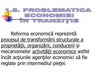 1.8. PROBLEMATICA ECONOMIEI ÎN TRANZIŢIE