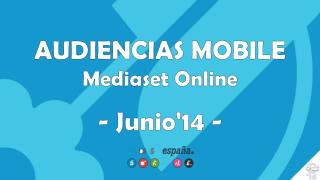 AUDIENCIAS MOBILE Mediaset Online