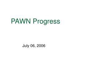 PAWN Progress