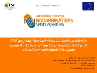 Rīgā, 2013.gada 29.novembrī ESF projekta “Bezdarbnieku un darba meklētāju