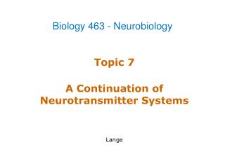 Topic 7 A Continuation of Neurotransmitter Systems Lange