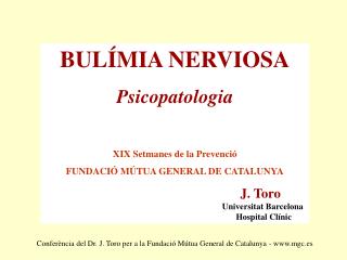 BULÍMIA NERVIOSA Psicopatologia XIX Setmanes de la Prevenció FUNDACIÓ MÚTUA GENERAL DE CATALUNYA