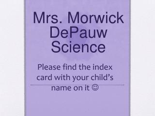 Mrs. Morwick DePauw Science