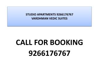 STUDIO APARTMENT-9266176767 VARDHMAN VEDIC SUITES