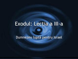 Exodul: Lecţia a III-a