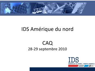 IDS Amérique du nord CAQ 28-29 septembre 2010