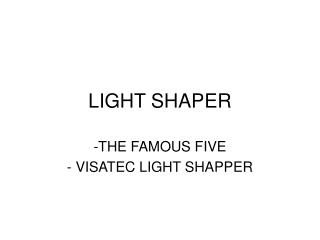 LIGHT SHAPER