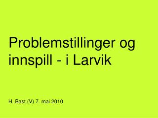 Problemstillinger og innspill - i Larvik