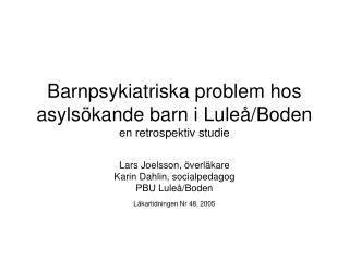 Barnpsykiatriska problem hos asylsökande barn i Luleå/Boden en retrospektiv studie