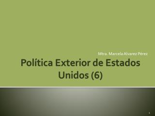 Política Exterior de Estados Unidos (6)