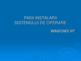 PASII INSTALARII SISTEMULUI DE OPERARE