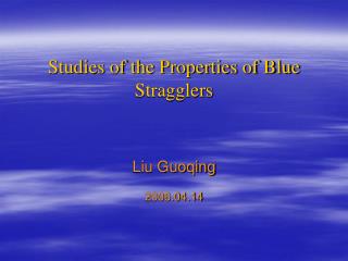 Studies of the Properties of Blue Stragglers