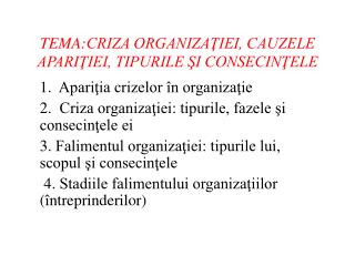 TEMA: CRIZA ORGANIZAŢIEI, CAUZELE APARIŢIEI, TIPURILE ŞI CONSECINŢELE