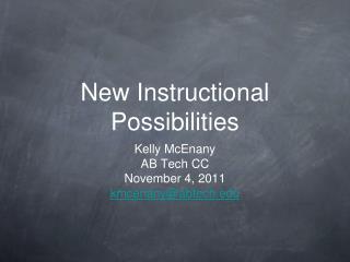 New Instructional Possibilities