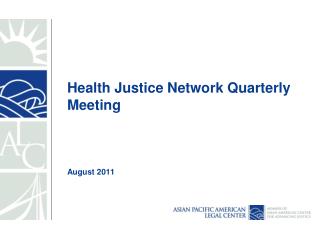 Health Justice Network Quarterly Meeting August 2011