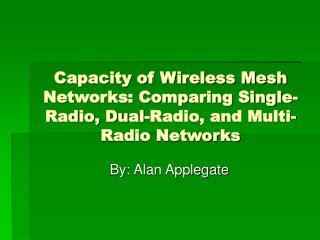 Capacity of Wireless Mesh Networks: Comparing Single-Radio, Dual-Radio, and Multi-Radio Networks