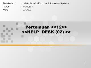 Pertemuan &lt;&lt;12&gt;&gt; &lt;&lt;HELP DESK (02) &gt;&gt;