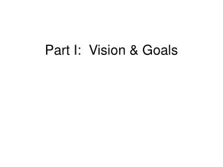 Part I: Vision &amp; Goals