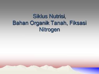 Siklus Nutrisi , Bahan Organik Tanah, Fiksasi Nitrogen