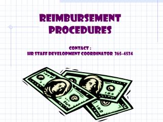 REIMBURSEMENT PROCEDURES Contact : HR Staff Development Coordinator 365-4534