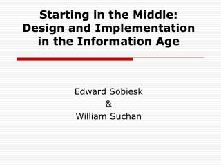 Starting in the Middle: Design and Implementation in the Information Age