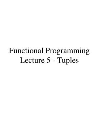 Functional Programming Lecture 5 - Tuples