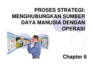 PROSES STRATEGI: MENGHUBUNGKAN SUMBER DAYA MANUSIA DENGAN OPERASI