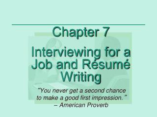 Chapter 7 Interviewing for a Job and Résumé Writing