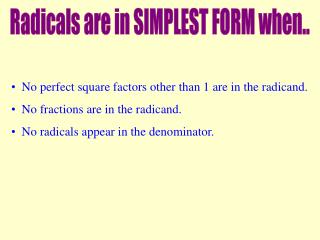 Radicals are in SIMPLEST FORM when..