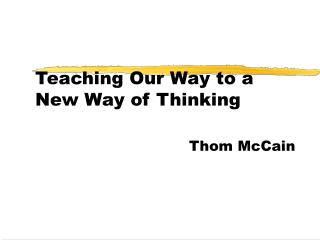 Teaching Our Way to a New Way of Thinking