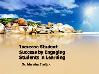Increase Student Success by Engaging Students in Learning