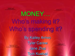 MONEY… Who’s making it? Who’s spending it?