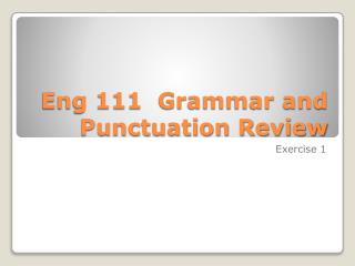 Eng 111 Grammar and Punctuation Review