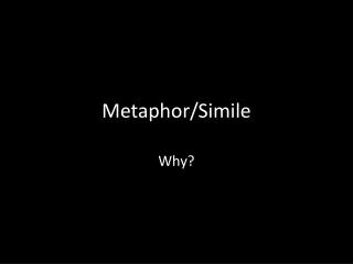 Metaphor/Simile