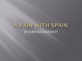 A PAIN WITH SPAIN