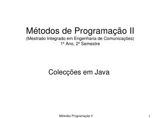 Métodos de Programação II (Mestrado Integrado em Engenharia de Comunicações) 1º Ano, 2º Semestre