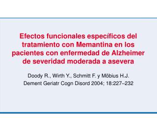 Doody R., Wirth Y., Schmitt F. y Möbius H.J. Dement Geriatr Cogn Disord 2004; 18:227 – 232