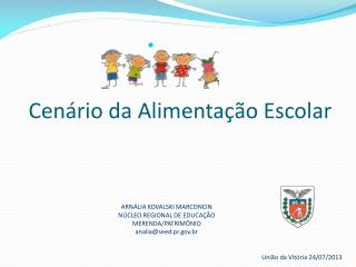 ARNÁLIA KOVALSKI MARCONCIN NÚCLEO REGIONAL DE EDUCAÇÃO MERENDA/PATRIMÔNIO analia@seed.pr.br