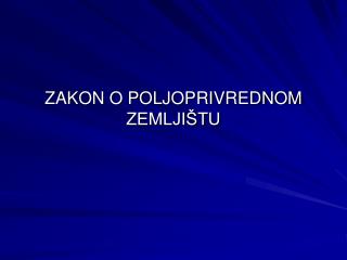 ZAKON O POLJOPRIVREDNOM ZEMLJIŠTU