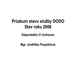 Průzkum stavu služby DODO Stav roku 2006
