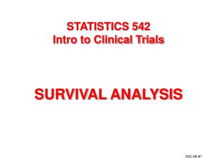 STATISTICS 542 Intro to Clinical Trials SURVIVAL ANALYSIS