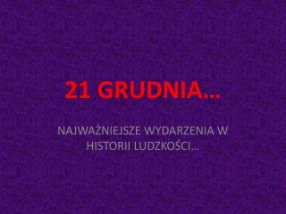 21 GRUDNIA…