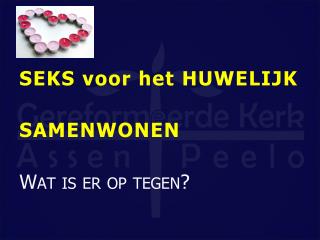 SEKS voor het HUWELIJK SAMENWONEN W at is er op tegen?