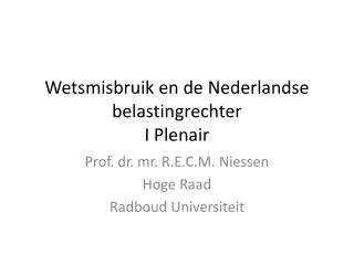 Wetsmisbruik en de Nederlandse belastingrechter I Plenair