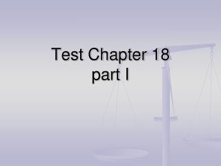 Test Chapter 18 part I