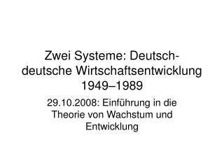 Zwei Systeme: Deutsch- deutsche Wirtschaftsentwicklung 1949–1989
