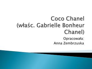 Coco Chanel (właśc. Gabrielle Bonheur Chanel)