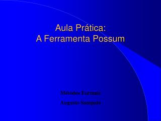 Aula Prática: A Ferramenta Possum