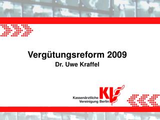 Vergütungsreform 2009 Dr. Uwe Kraffel