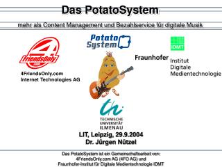 Das PotatoSystem ist ein Gemeinschaftsarbeit von: 4FriendsOnly AG (4FO AG) und